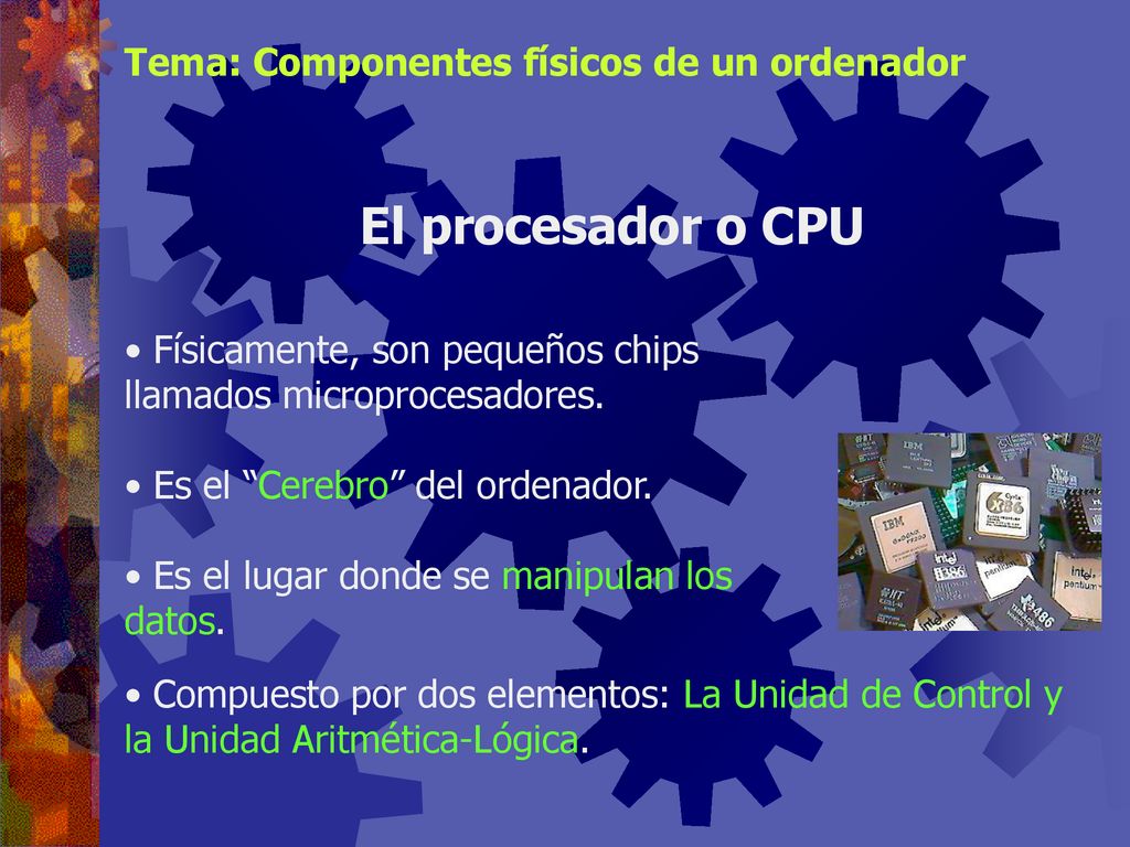 El procesador o CPU Tema: Componentes físicos de un ordenador