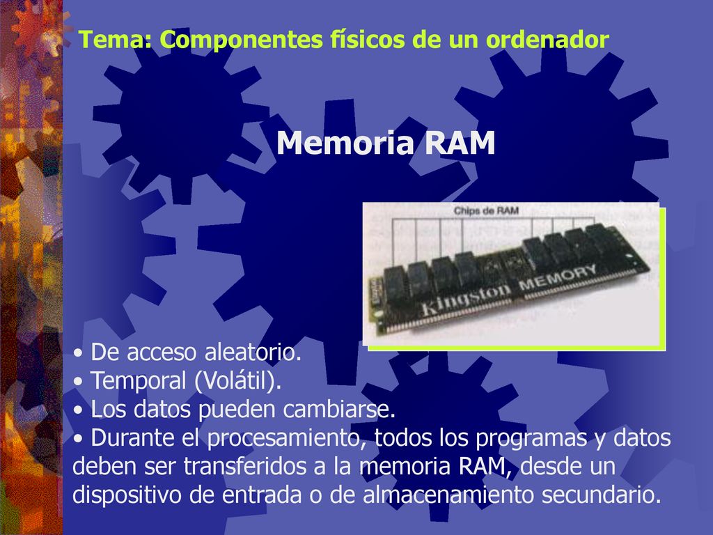 Memoria RAM Tema: Componentes físicos de un ordenador