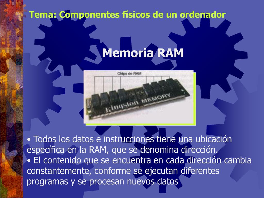 Memoria RAM Tema: Componentes físicos de un ordenador