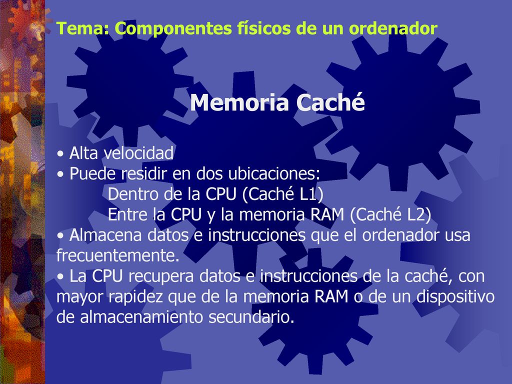 Memoria Caché Tema: Componentes físicos de un ordenador Alta velocidad