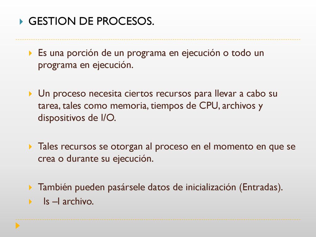 GESTION DE PROCESOS. Es una porción de un programa en ejecución o todo un programa en ejecución.