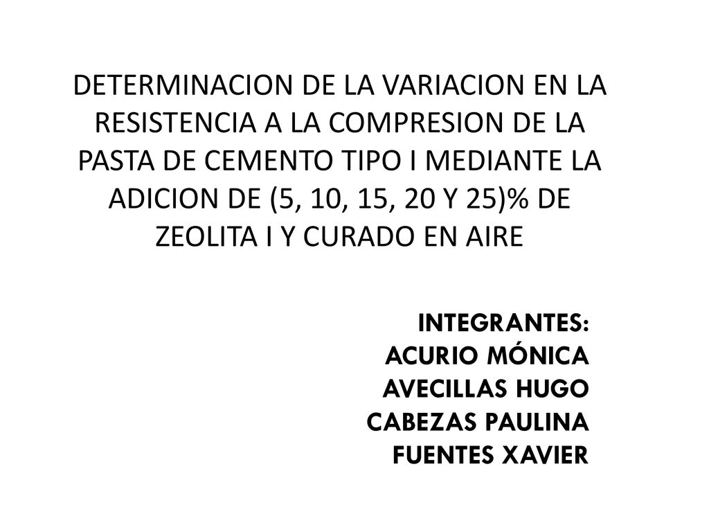 DETERMINACION DE LA VARIACION EN LA RESISTENCIA A LA COMPRESION DE LA PASTA DE CEMENTO TIPO I MEDIANTE LA ADICION DE (5, 10, 15, 20 Y 25)% DE ZEOLITA I Y CURADO EN AIRE
