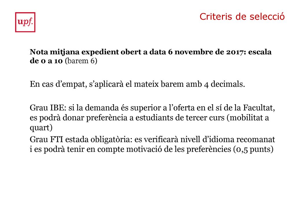 Criteris de selecció Nota mitjana expedient obert a data 6 novembre de 2017: escala de 0 a 10 (barem 6)
