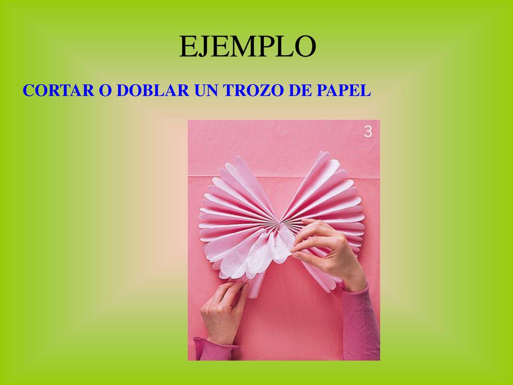 EJEMPLO CORTAR O DOBLAR UN TROZO DE PAPEL
