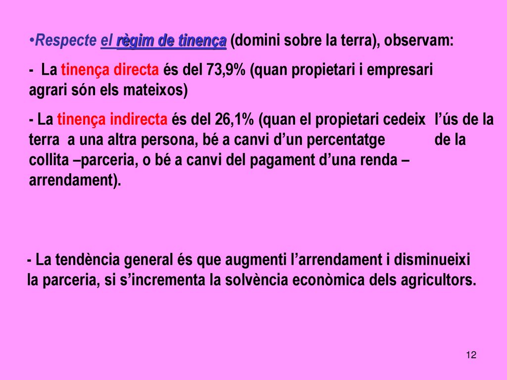 Respecte el règim de tinença (domini sobre la terra), observam: