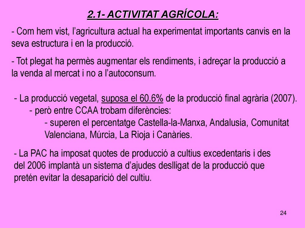 2.1- ACTIVITAT AGRÍCOLA: - Com hem vist, l’agricultura actual ha experimentat importants canvis en la seva estructura i en la producció.