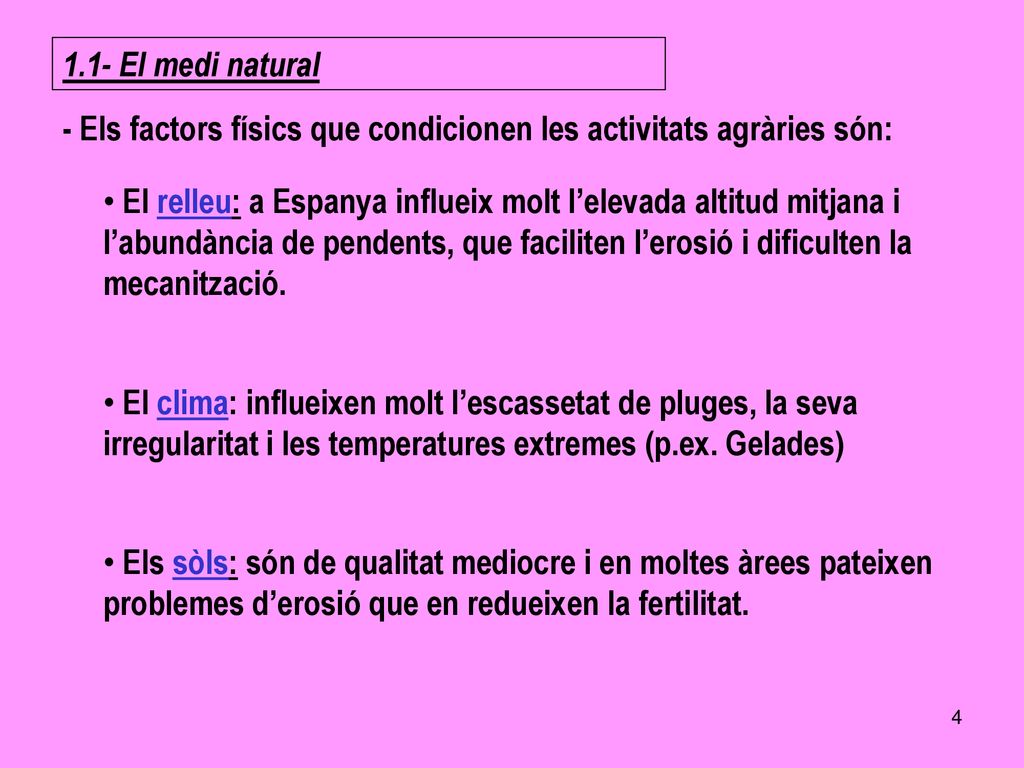 1.1- El medi natural - Els factors físics que condicionen les activitats agràries són: