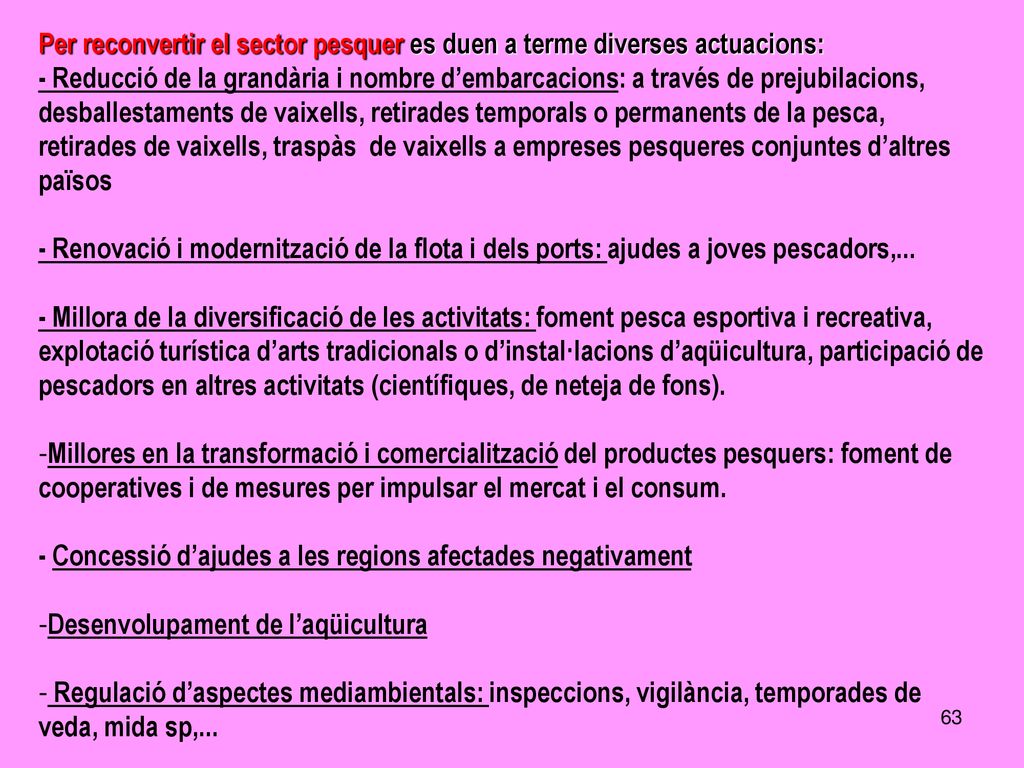 Per reconvertir el sector pesquer es duen a terme diverses actuacions: