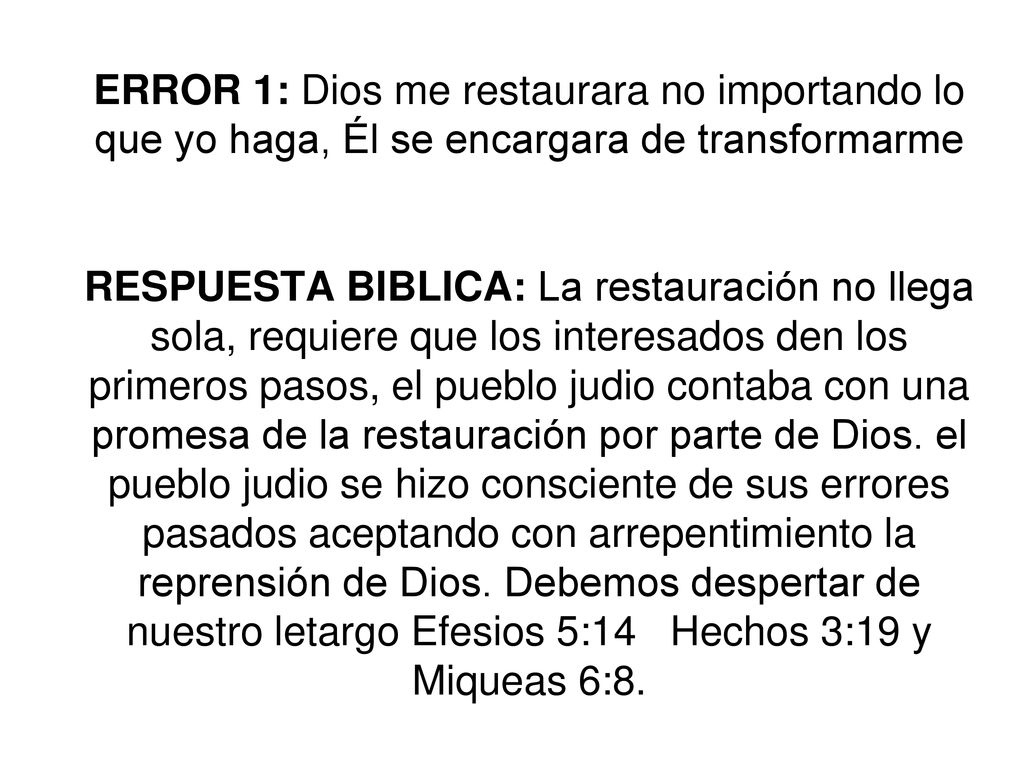 ERROR 1: Dios me restaurara no importando lo que yo haga, Él se encargara de transformarme