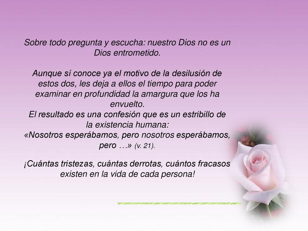 Sobre todo pregunta y escucha: nuestro Dios no es un Dios entrometido.