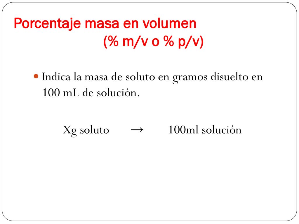 Porcentaje masa en volumen (% m/v o % p/v)