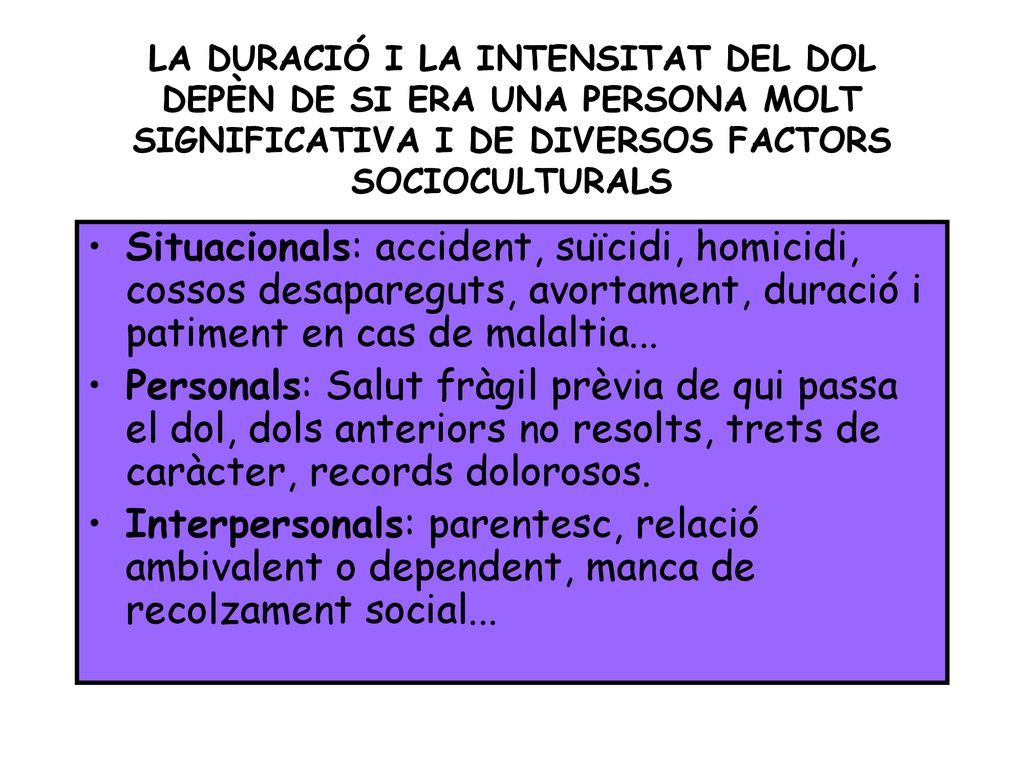 LA DURACIÓ I LA INTENSITAT DEL DOL DEPÈN DE SI ERA UNA PERSONA MOLT SIGNIFICATIVA I DE DIVERSOS FACTORS SOCIOCULTURALS