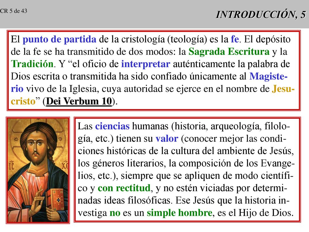 El punto de partida de la cristología (teología) es la fe. El depósito