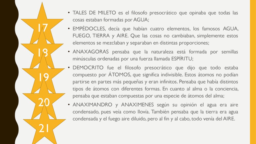 17 TALES DE MILETO es el filosofo presocrático que opinaba que todas las cosas estaban formadas por AGUA;