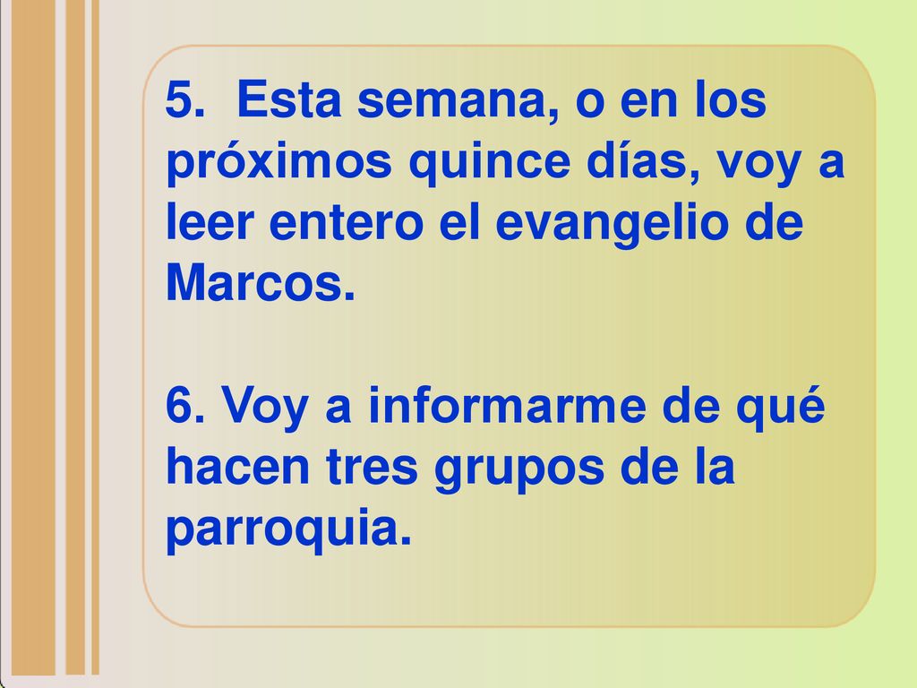 5. Esta semana, o en los próximos quince días, voy a leer entero el evangelio de Marcos.