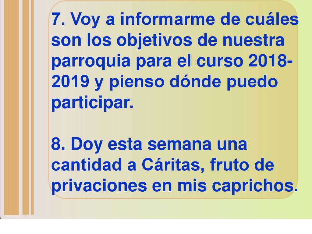 7. Voy a informarme de cuáles son los objetivos de nuestra parroquia para el curso y pienso dónde puedo participar.