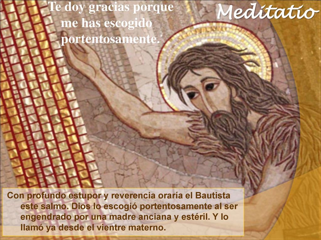 Meditatio Te doy gracias porque me has escogido portentosamente.