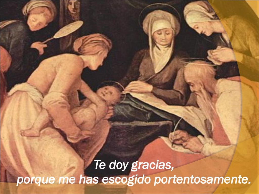 Te doy gracias, porque me has escogido portentosamente.