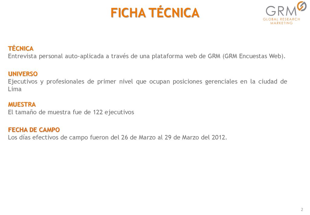 FICHA TÉCNICA TÉCNICA. Entrevista personal auto-aplicada a través de una plataforma web de GRM (GRM Encuestas Web).