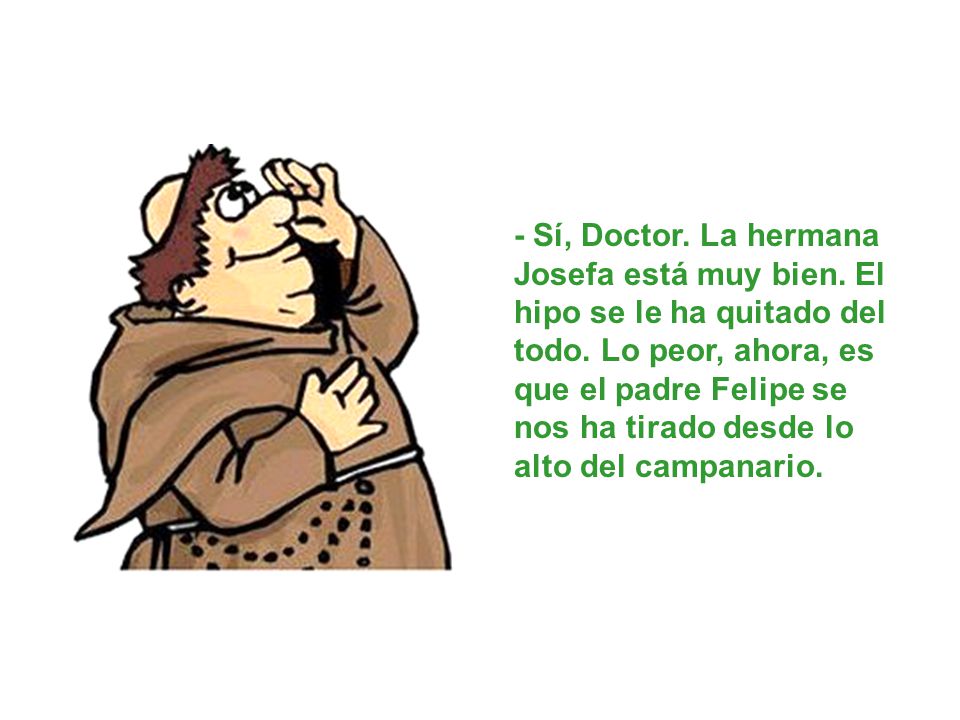- Sí, Doctor. La hermana Josefa está muy bien