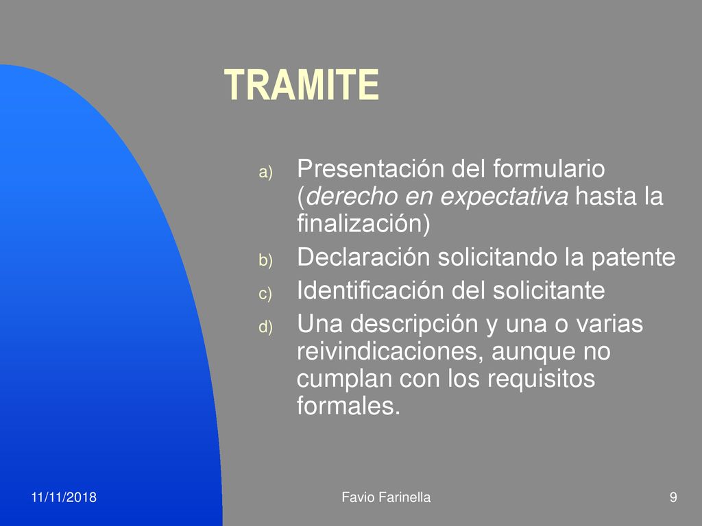 TRAMITE Presentación del formulario (derecho en expectativa hasta la finalización) Declaración solicitando la patente.