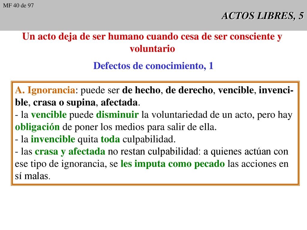 Un acto deja de ser humano cuando cesa de ser consciente y voluntario