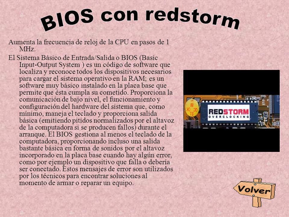 BIOS con redstorm Aumenta la frecuencia de reloj de la CPU en pasos de 1 MHz.