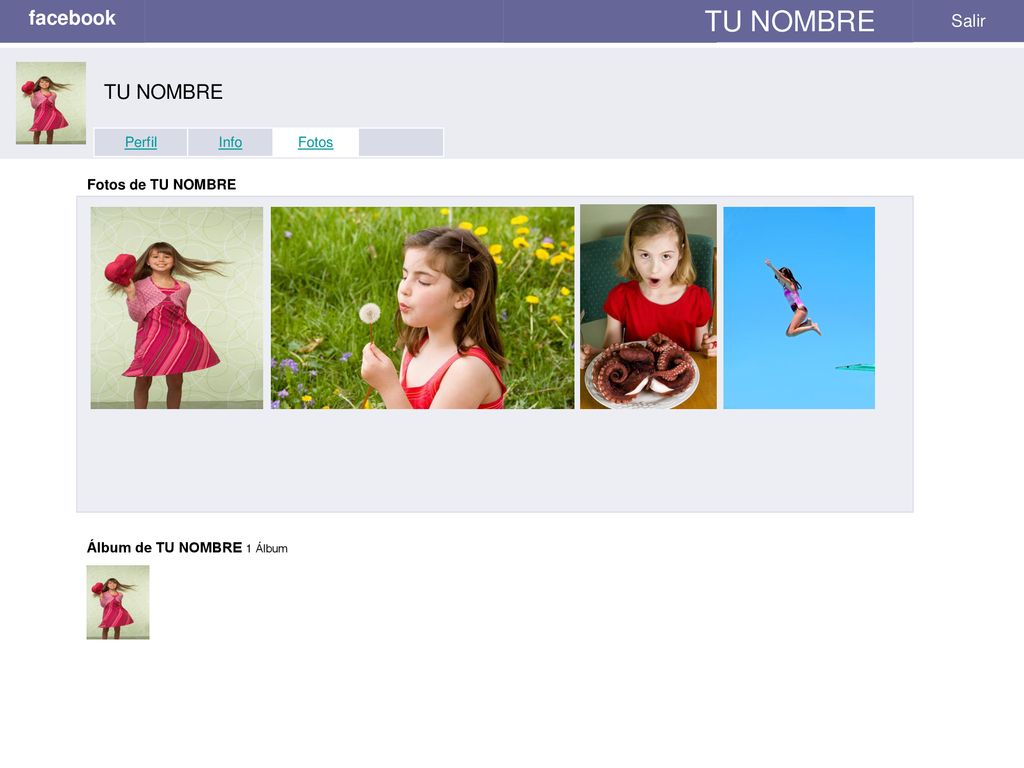 TU NOMBRE facebook TU NOMBRE Perfil Fotos Info Salir Perfil Info Fotos