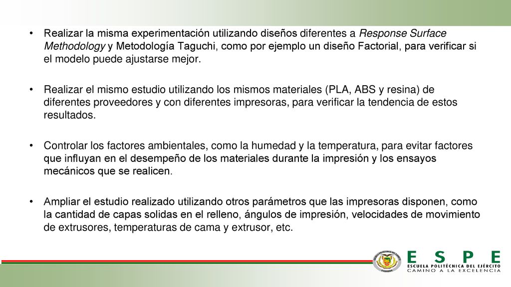 Realizar la misma experimentación utilizando diseños diferentes a Response Surface Methodology y Metodología Taguchi, como por ejemplo un diseño Factorial, para verificar si el modelo puede ajustarse mejor.