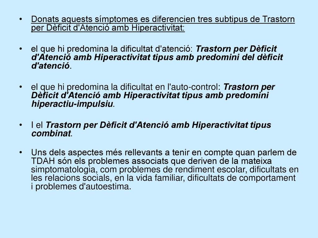 Donats aquests símptomes es diferencien tres subtipus de Trastorn per Dèficit d Atenció amb Hiperactivitat: