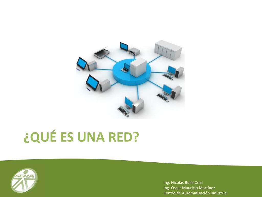 ¿Qué es una red Ing. Nicolás Bulla Cruz Ing. Oscar Mauricio Martínez