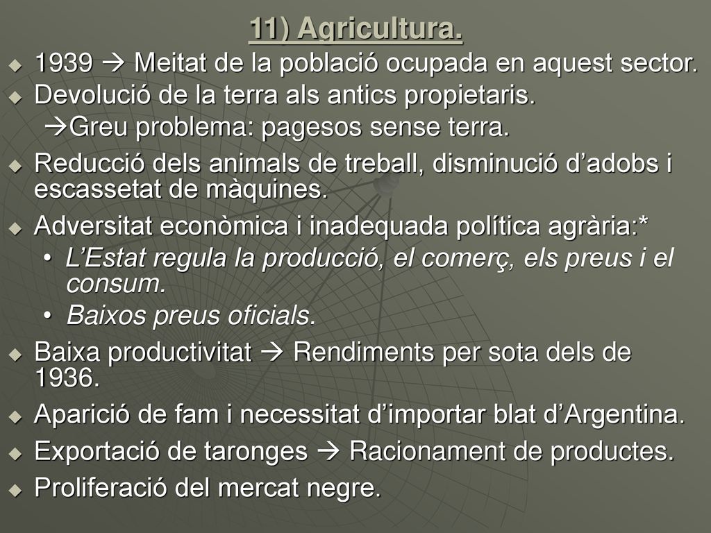 11) Agricultura  Meitat de la població ocupada en aquest sector. Devolució de la terra als antics propietaris.