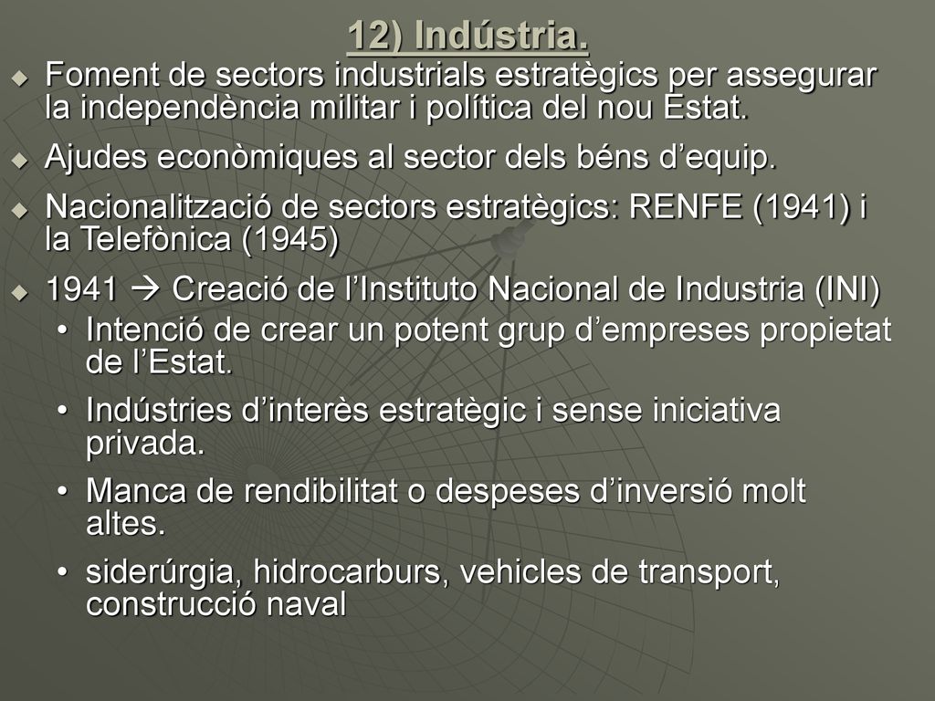 12) Indústria. Foment de sectors industrials estratègics per assegurar la independència militar i política del nou Estat.