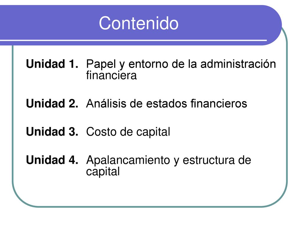 Contenido Unidad 1. Papel y entorno de la administración financiera