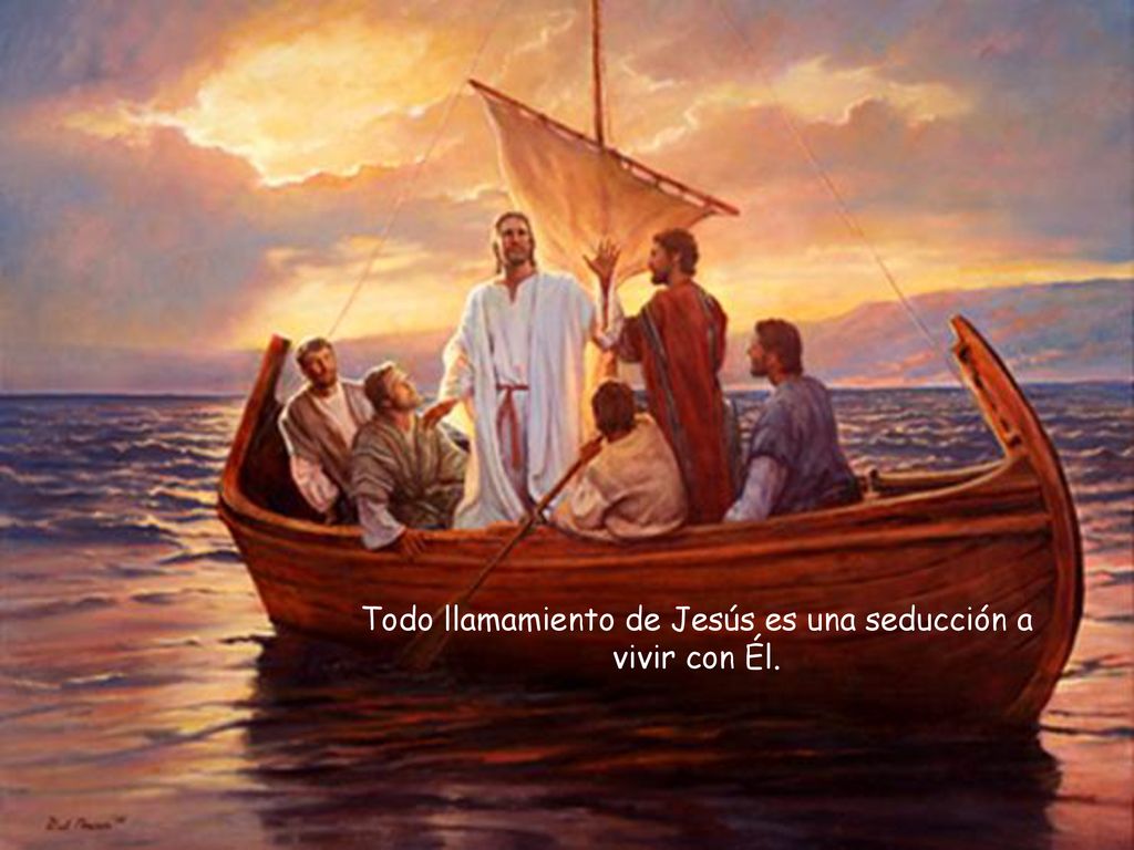 Todo llamamiento de Jesús es una seducción a vivir con Él.