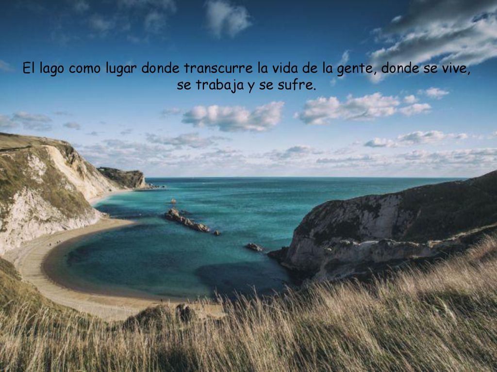 El lago como lugar donde transcurre la vida de la gente, donde se vive, se trabaja y se sufre.