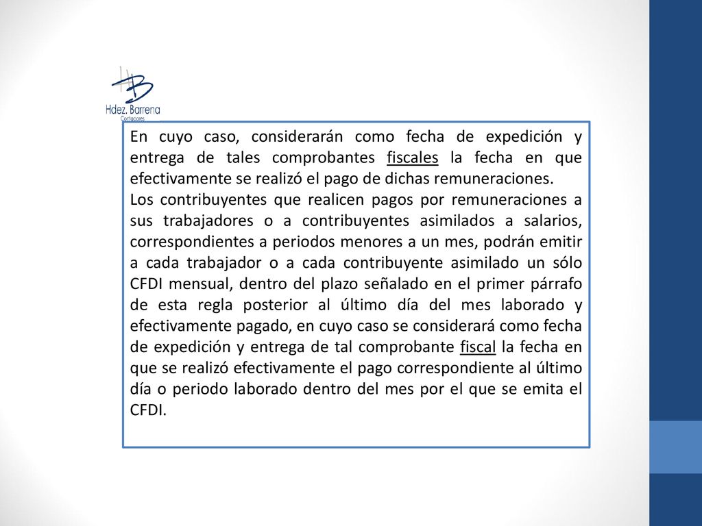 En cuyo caso, considerarán como fecha de expedición y entrega de tales comprobantes fiscales la fecha en que efectivamente se realizó el pago de dichas remuneraciones.