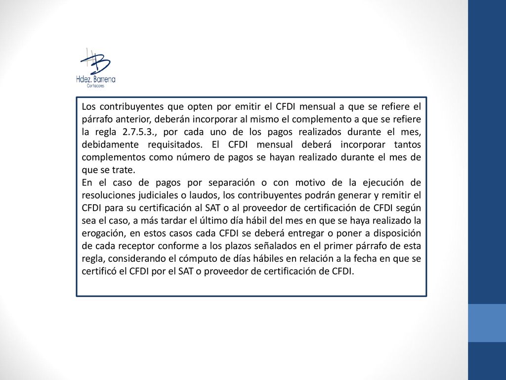 Los contribuyentes que opten por emitir el CFDI mensual a que se refiere el párrafo anterior, deberán incorporar al mismo el complemento a que se refiere la regla , por cada uno de los pagos realizados durante el mes, debidamente requisitados. El CFDI mensual deberá incorporar tantos complementos como número de pagos se hayan realizado durante el mes de que se trate.