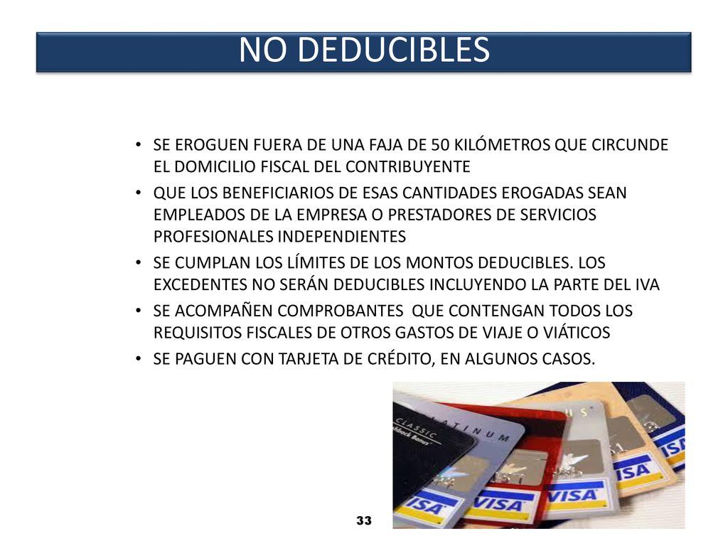 NO DEDUCIBLES SE EROGUEN FUERA DE UNA FAJA DE 50 KILÓMETROS QUE CIRCUNDE EL DOMICILIO FISCAL DEL CONTRIBUYENTE.