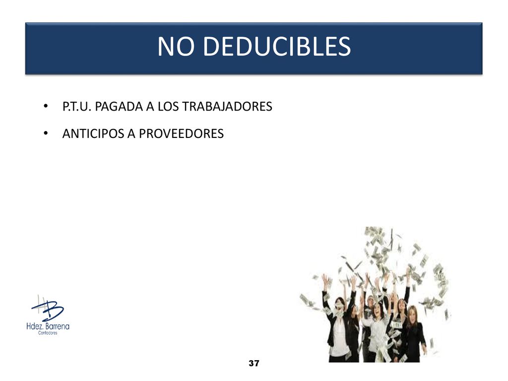 NO DEDUCIBLES P.T.U. PAGADA A LOS TRABAJADORES ANTICIPOS A PROVEEDORES