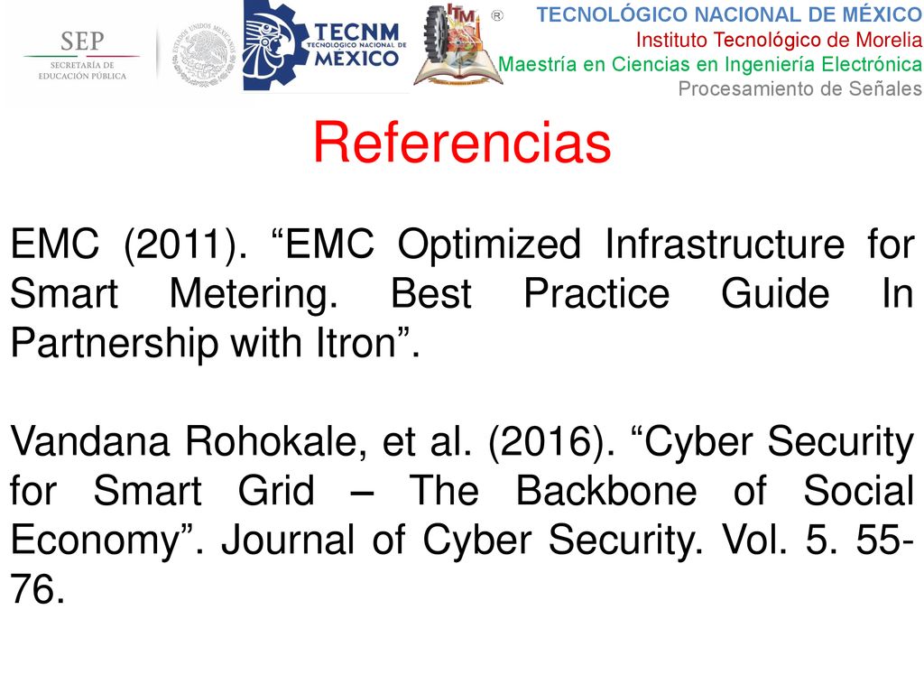 Referencias EMC (2011). EMC Optimized Infrastructure for Smart Metering. Best Practice Guide In Partnership with Itron .