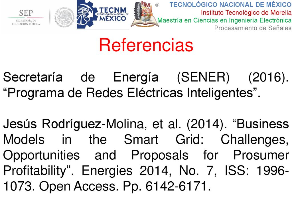Referencias Secretaría de Energía (SENER) (2016). Programa de Redes Eléctricas Inteligentes .