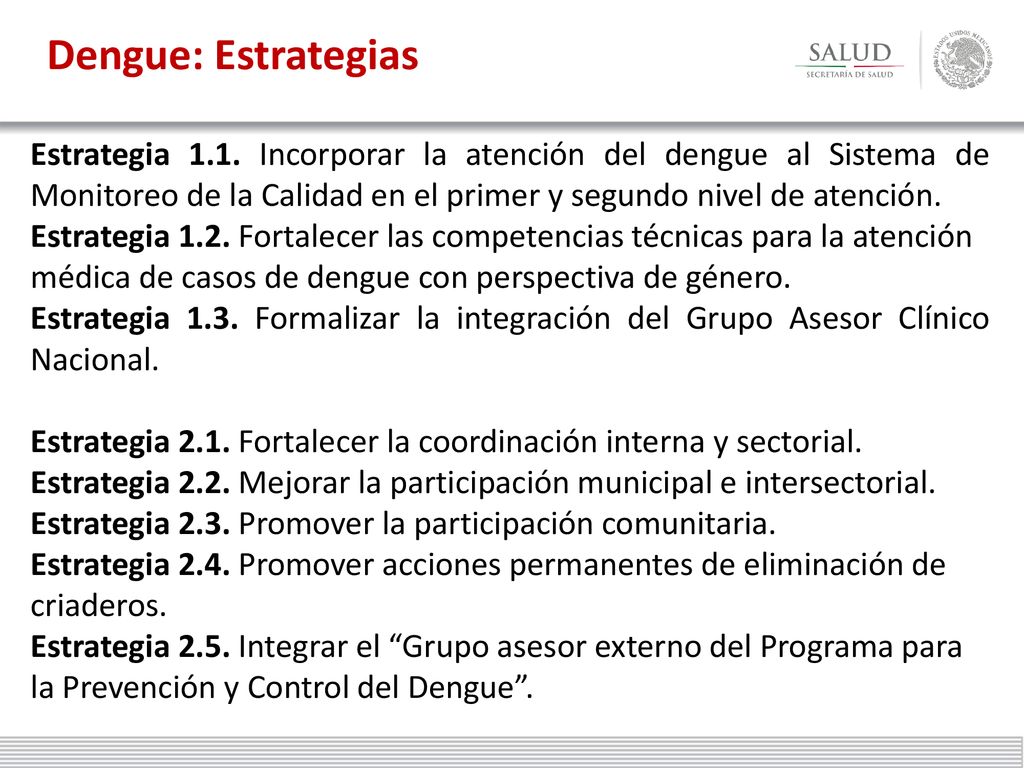 Dengue: Estrategias Estrategia 1.1. Incorporar la atención del dengue al Sistema de Monitoreo de la Calidad en el primer y segundo nivel de atención.
