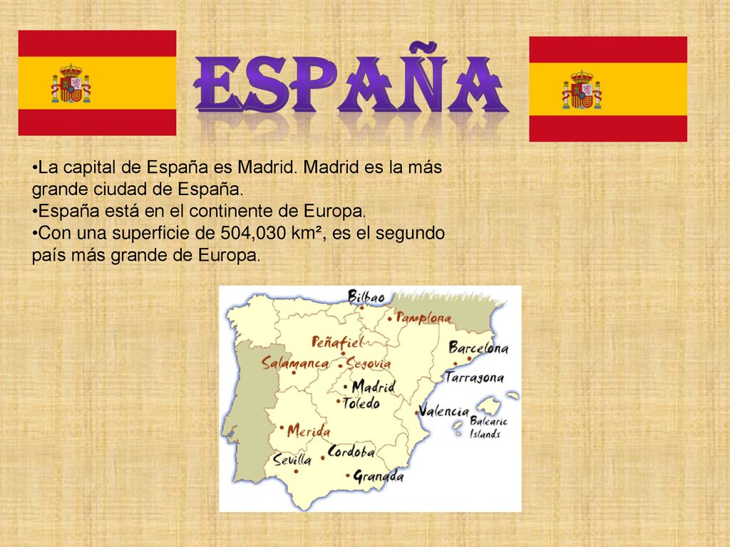 EspaÑa La capital de España es Madrid. Madrid es la más grande ciudad de España. España está en el continente de Europa.