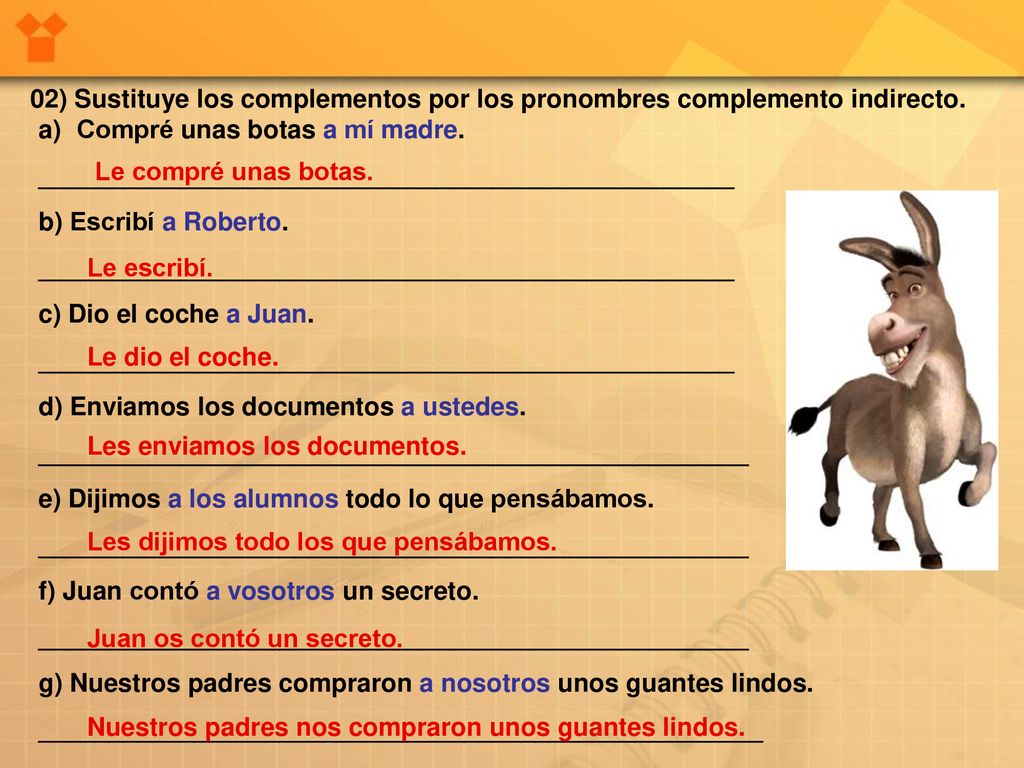 02) Sustituye los complementos por los pronombres complemento indirecto.