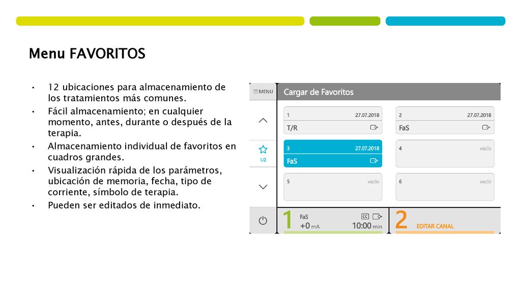 Menu FAVORITOS 12 ubicaciones para almacenamiento de los tratamientos más comunes.