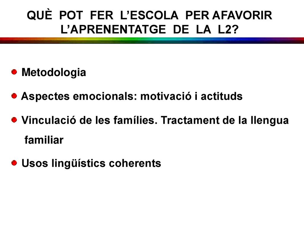 QUÈ POT FER L’ESCOLA PER AFAVORIR L’APRENENTATGE DE LA L2