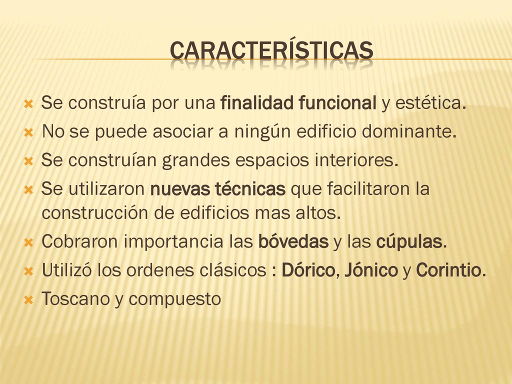 Características Se construía por una finalidad funcional y estética.