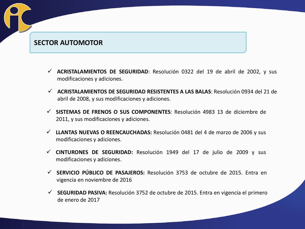 SECTOR AUTOMOTOR ACRISTALAMIENTOS DE SEGURIDAD: Resolución 0322 del 19 de abril de 2002, y sus modificaciones y adiciones.