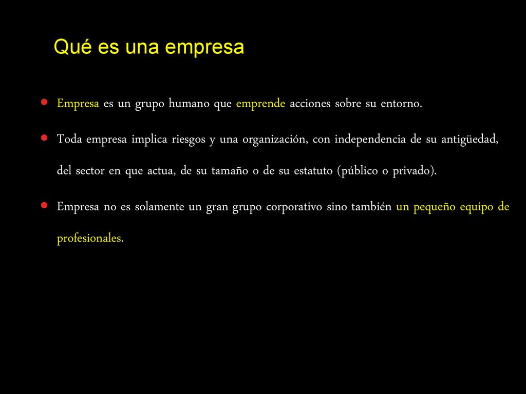 Qué es una empresa Empresa es un grupo humano que emprende acciones sobre su entorno.